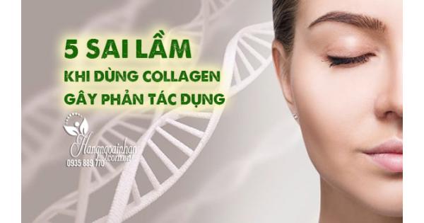 5 sai lầm khi dùng collagen gây phản tác dụng 