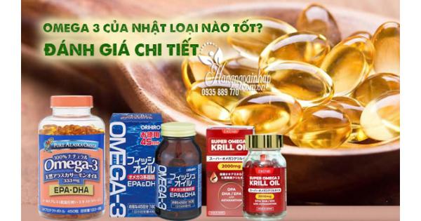 Omega 3 của Nhật loại nào tốt? Đánh giá chi tiết 