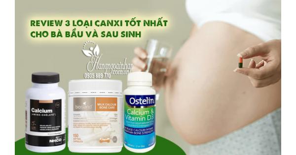 Review 3 loại canxi tốt nhất cho bà bầu và sau sinh 