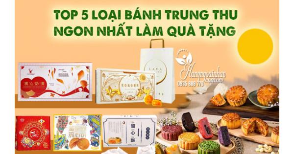 Top 5 loại bánh trung thu ngon nhất làm quà tặng