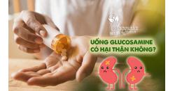 Uống Glucosamine có hại thận không? Cách sử dụng an toàn 