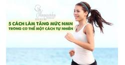 5 cách làm tăng mức NMN trong cơ thể một cách tự nhiên