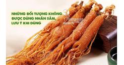 Những đối tượng không được dùng nhân sâm, lưu ý khi dùng