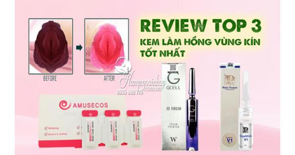 Review top 3 kem làm hồng vùng kín tốt nhất 