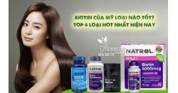  Biotin của Mỹ loại nào tốt? Top 4 loại hot nhất hiện nay