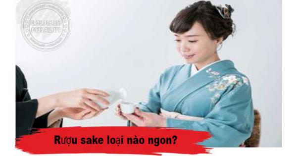 Rượu sake loại nào ngon? Top 7 Rượu Sake Nhật ngon nhất thế giới