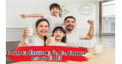 So sánh Sữa Ensure Mỹ, Úc, Đức, Singapore nước nào tốt nhất