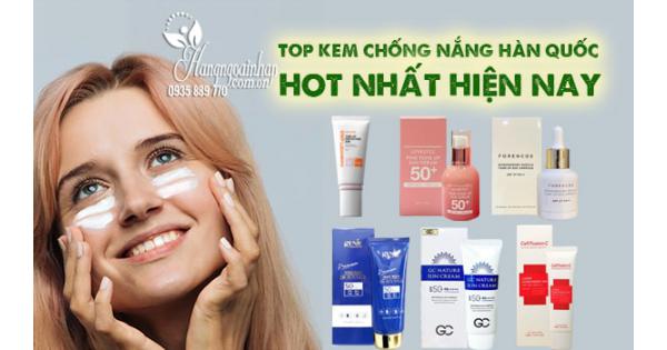 Top kem chống nắng Hàn Quốc hot nhất hiện nay 