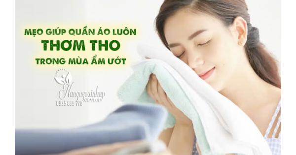 Mẹo giúp quần áo luôn thơm tho trong mùa ẩm ướt