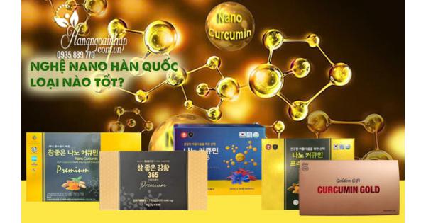 Nghệ nano Hàn Quốc loại nào tốt? Top 5 loại