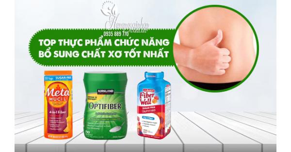 Top thực phẩm chức năng bổ sung chất xơ tốt nhất