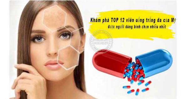 Xem ngay viên uống trắng da của Mỹ loại nào tốt qua TOP 12