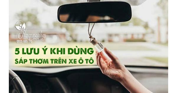 5 lưu ý khi dùng sáp thơm trên xe ô tô - Hãy thận trọng