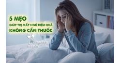 5 mẹo giúp trị mất ngủ hiệu quả không cần thuốc