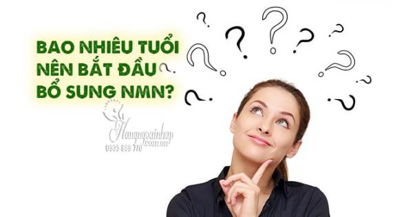 Bao nhiêu tuổi nên bắt đầu bổ sung NMN? Liều lượng an toàn