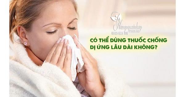 Có thể dùng thuốc chống dị ứng lâu dài không?