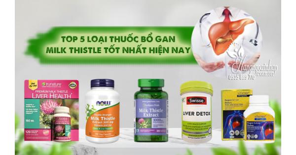 Top 5 loại thuốc bổ gan Milk Thistle tốt nhất hiện nay 